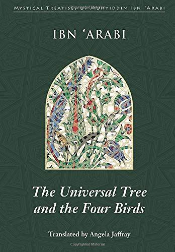 Universal Tree and the Four Birds: Treatise on Unification (Mystical Treatises of Muhyiddin Ibn 'arabi)