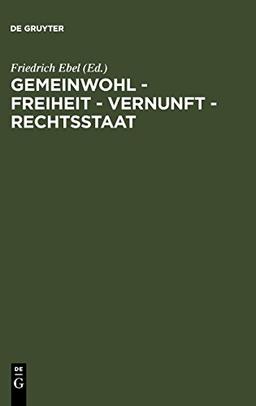 Gemeinwohl – Freiheit – Vernunft – Rechtsstaat: 200 Jahre Allgemeines Landrecht für die Preußischen Staaten. Symposium der Juristischen Gesellschaft zu Berlin, 27.-29. Mai 1994