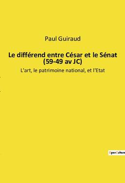 Le différend entre César et le Sénat (59-49 av JC) : L'art, le patrimoine national, et l'Etat