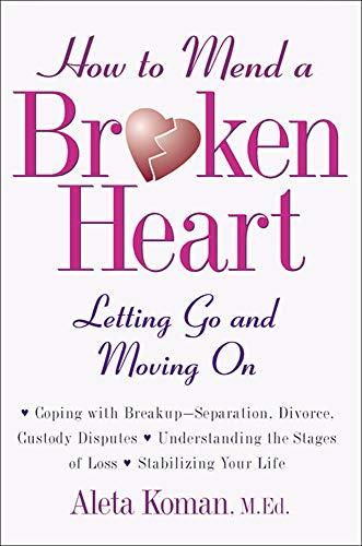 How to Mend a Broken Heart: Letting Go and Moving On