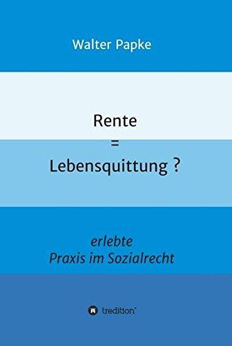 Rente = Lebensquittung?: erlebte Praxis im Sozialrecht