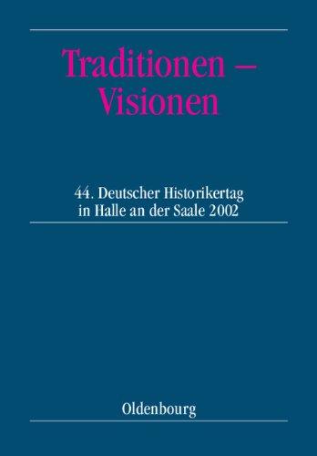 Traditionen - Visionen: 44. Deutscher Historikertag in Halle an der Saale vom 10. bis 13. September 2002. Berichtsband