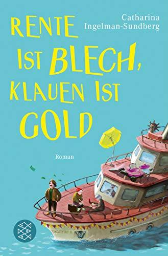 Rente ist Blech, Klauen ist Gold: Roman (Die diebischen Rentner, Band 3)