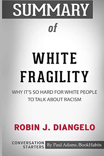 Summary of White Fragility by Robin J. DiAngelo: Conversation Starters