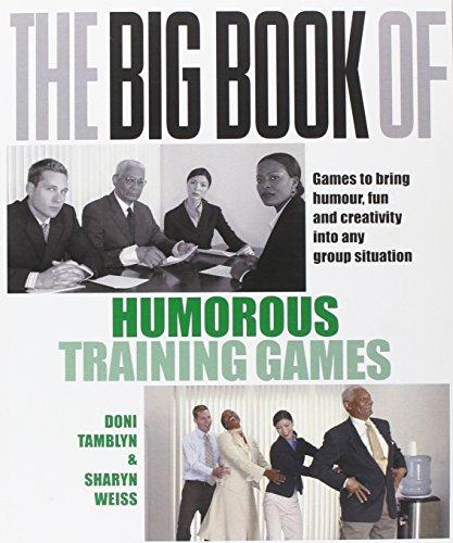 The Big Book of Humorous Training Games (UK Edition): Games to Bring Humour, Fun and Creativity into Any Group Situation