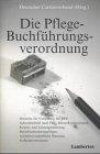 Die Pflege-Buchführungsverordnung: Hinweise zur Umsetzung der PBV, Jahresabschluss nach PBV, Musterkonten-rahmen, Kosten- und Leistungsrechnung, ... Hinweise, Kalkulationsschema