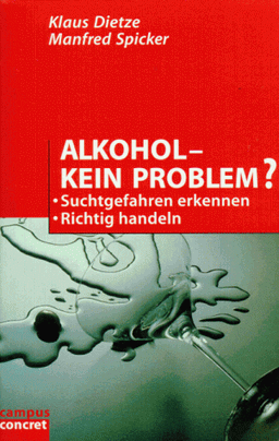 Alkohol - kein Problem?: ..Suchtgefahren erkennen ..Richtig handeln (campus concret)