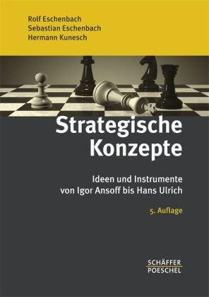 Strategische Konzepte: Ideen und Instrumente von Igor Ansoff bis Hans Ulrich