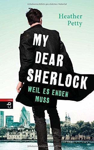 My Dear Sherlock - Weil es enden muss (Die My Dear Sherlock-Reihe, Band 3)