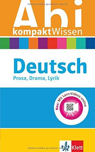 Klett Abi kompakt Wissen Deutsch: für Oberstufe und Abitur, Prosa, Drama, Lyrik, Erörterung, Sprache