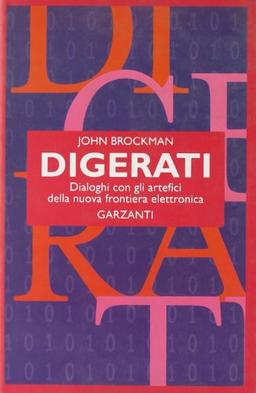 Digerati. Dialoghi con gli artefici della nuova frontiera elettronica (Saggi rossi)