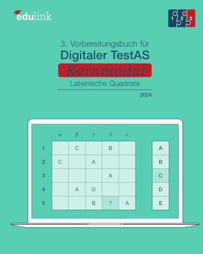 3. Vorbereitungsbuch für Digitaler TestAS – Kernmodul: Lateinische Quadrate (Vorbereitung für Digitaler TestAS - Kernmodul 2024, Band 3)