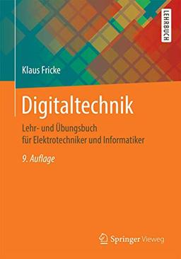 Digitaltechnik: Lehr- und Übungsbuch für Elektrotechniker und Informatiker