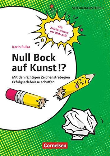 Null Bock auf Kunst!?: Mit den richtigen Zeichenstrategien Erfolgserlebnisse schaffen. Kopiervorlagen