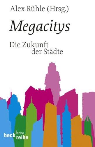 Megacitys: Die Zukunft der Städte: Über die Zukunft der Städte