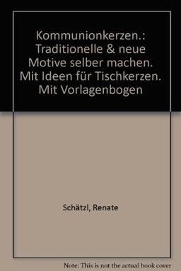 Kommunionkerzen. Traditionelle & neue Motive selber machen