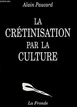 La crétinisation par la culture (L'Age d'Homme)