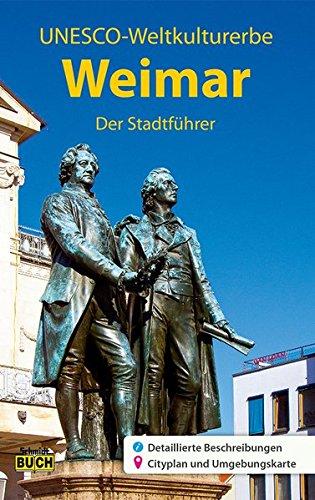 Weimar - Der Stadtführer: Ein unterhaltsamer Führer durch die Klassik- und Bauhausstadt (Stadt- und Reiseführer)