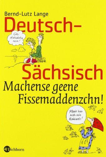 Deutsch-Sächsisch: Machense geene Fissemaddenzchn!