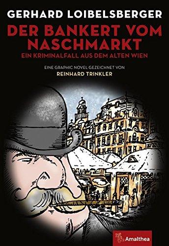 Der Bankert vom Naschmarkt: Ein Kriminalfall aus dem alten Wien (Graphic Novel)