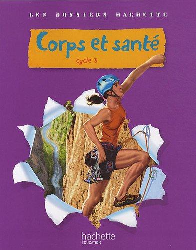 Corps et santé cycle 3 : livre de l'élève