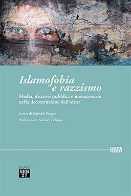 Islamofobia e razzismo. Media, discorsi pubblici e immaginario nella decostruzione dell’altro (Laissez-passer)