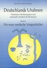 Deutschlands Urahnen. Nordische Schriftzeugnisse und atlantische Seefahrt in der Bronzezeit: Die neue nordische Vorgeschichte