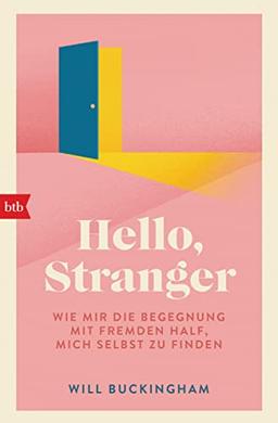 Hello, Stranger: Wie mir die Begegnung mit Fremden half, mich selbst zu finden