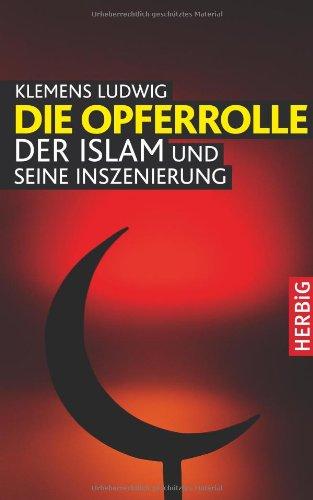 Die Opferrolle: Der Islam und seine Inszenierung