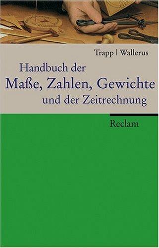 Handbuch der Masse, Zahlen, Gewichte und der Zeitrechnung