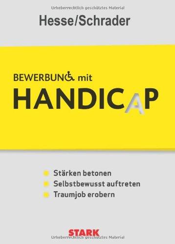 Bewerbung Beruf & Karriere / Bewerben mit Handicap: Stärken betonen - Selbstbewusst auftreten - Traumjob erobern