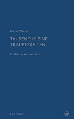 Tausend kleine Traurigkeiten: Politische Kommentare