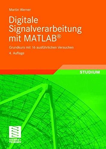 Digitale Signalverarbeitung mit MATLAB®: Grundkurs mit 16 ausführlichen Versuchen