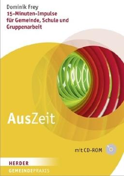 AusZeit: 15-Minuten-Impulse für Gemeinde, Schule und Gruppenarbeit (Gemeinde Praxis)