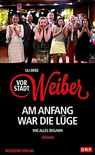 Vorstadtweiber - Am Anfang war die Lüge: Wie alles begann