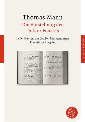 Die Entstehung des Doktor Faustus: Roman eines Romans<br /> In der Fassung der Großen kommentierten Frankfurter Ausgabe