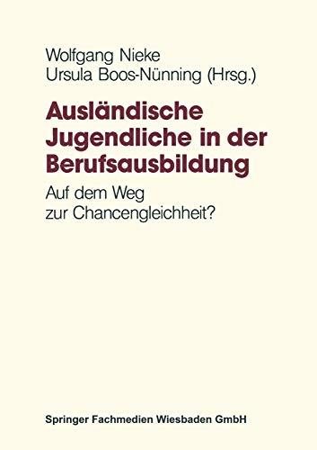 Ausländische Jugendliche in der Berufsausbildung: Auf dem Weg zur Chancengleichheit?