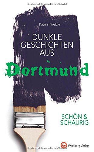 SCHÖN & SCHAURIG - Dunkle Geschichten aus Dortmund (Geschichten und Anekdoten)