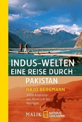 Indus-Welten - eine Reise durch Pakistan: 3000 Kilometer von Karatschi bis Kaschgar