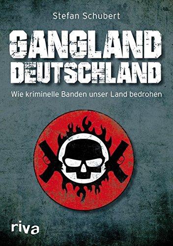 Gangland Deutschland: Wie kriminelle Banden unser Land bedrohen