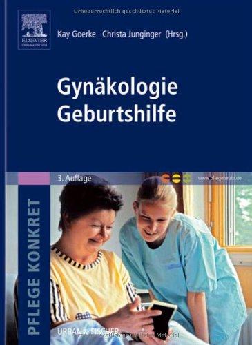 Pflege konkret Gynäkologie Geburtshilfe: mit www.pflegeheute.de - Zugang: Lehrbuch und Atlas für Pflegende und Hebammen