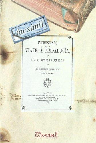 Impresiones de un viaje á Andalucía : con S.M. el rey Don Alfonso XII (Libros de viaje)