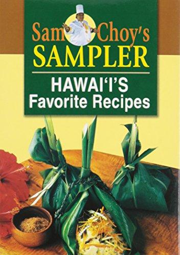 Sam Choy's Sampler: Welcome to the Wonderful World of Hawai'I's Cuisine