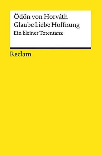 Glaube Liebe Hoffnung: Ein kleiner Totentanz (Reclams Universal-Bibliothek)