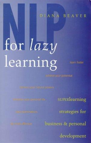 Nlp for Lazy Learning: Superlearning Strategies for Business and Personal Development