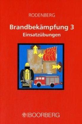 Brandbekämpfung 3. Einsatzübungen: III