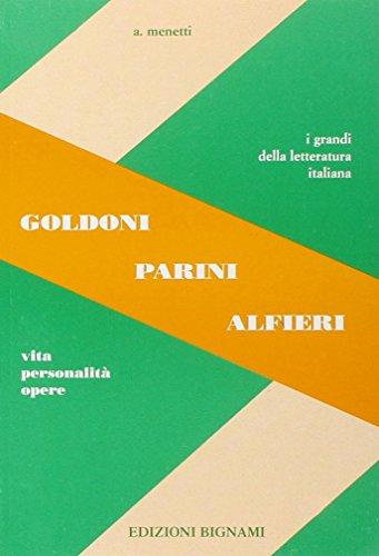 Goldoni, Parini, Alfieri. Vita, personalità, opere. Per le Scuole superiori