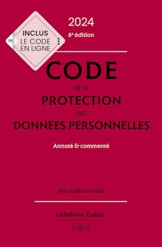 Code de la protection des données personnelles 2024, annoté et commenté. 6e éd.