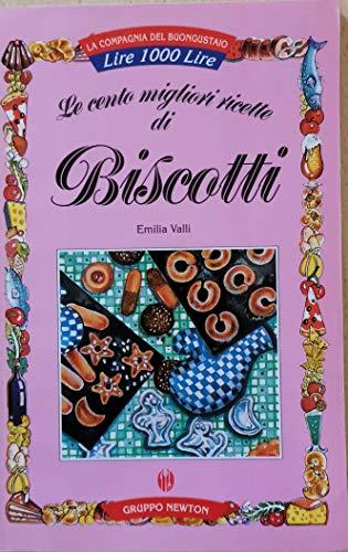 Le cento migliori ricette di biscotti (La compagnia del buongustaio)