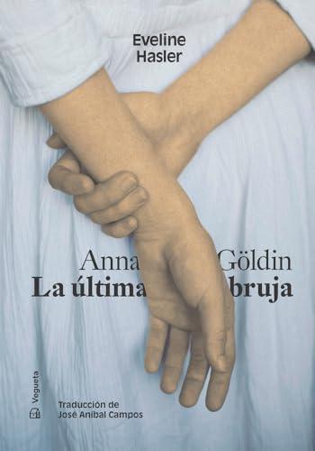 Anna Göldin. La última bruja: La ultima bruja / The Last Witch (Narrativa, Band 10)